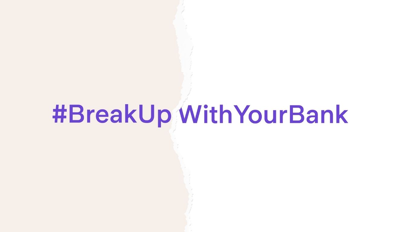 Break up with your bank text
